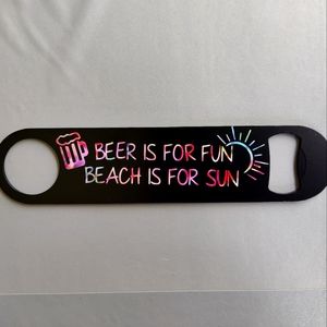 Stainless Steel Bottle Opener Beer Is For Fun Beach Is For Sun